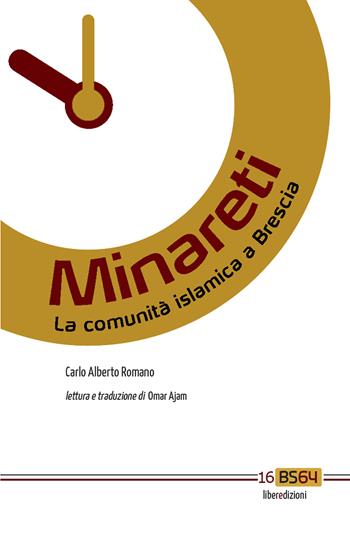Minareti. La comunità islamica a Brescia. Ediz. italiana e araba - Carlo Alberto Romano - Libro Liberedizioni 2022, BS64 | Libraccio.it