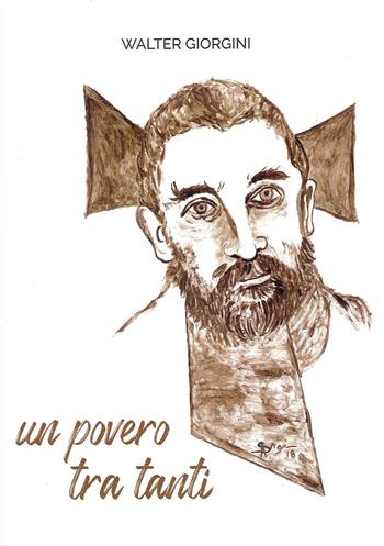 Un povero tra tanti - Walter Giorgini - Libro Stilgraf 2021 | Libraccio.it