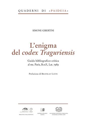 L'enigma del Codex Traguriensis. Guida Bibliografico-critica al ms. Paris, B.n.F., Lat. 7989 - Simone Gibertini - Libro Stilgraf 2025 | Libraccio.it