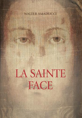 La sainte face - Walter Amaducci - Libro Stilgraf 2025 | Libraccio.it