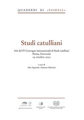 Studi catulliani. Atti del IV Convegno internazionale di Studi catulliani Parma, Università 19 ottobre 2022