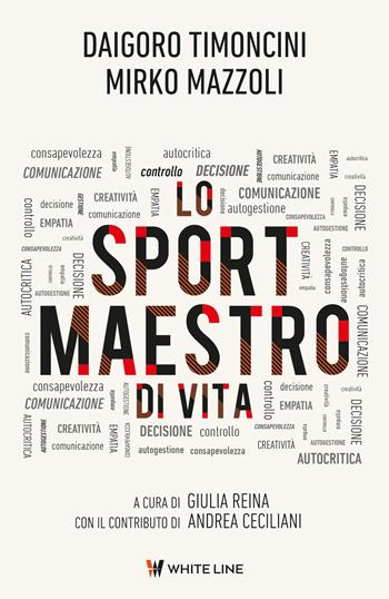 Lo sport maestro di vita - Mirko Mazzoli, Daigoro Timoncini - Libro White Line 2021 | Libraccio.it