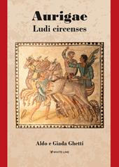 Aurigae. Ludi circenses. Nuova ediz.
