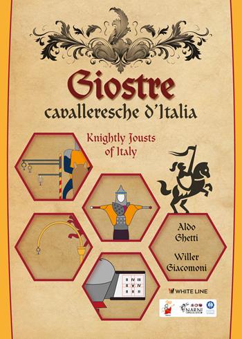 Giostre cavalleresche d'Italia-Knightly jousts of Italy - Aldo Ghetti, Willer Giacomoni - Libro White Line 2023, Storia in gioco | Libraccio.it
