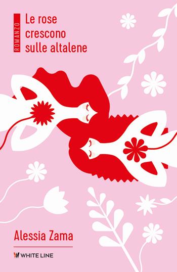 Le rose crescono sulle altalene - Alessia Zama - Libro White Line 2025 | Libraccio.it