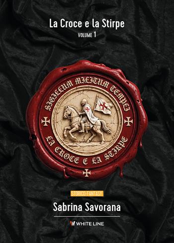 La croce e la stirpe. Vol. 1 - Sabrina Savorana - Libro White Line 2026 | Libraccio.it