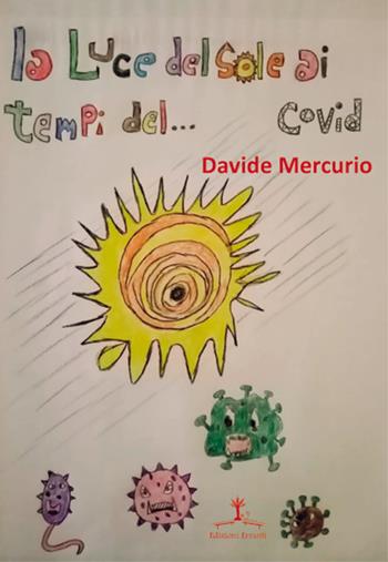 La luce del sole ai tempi del... Covid - Davide Mercurio - Libro Erranti 2020 | Libraccio.it