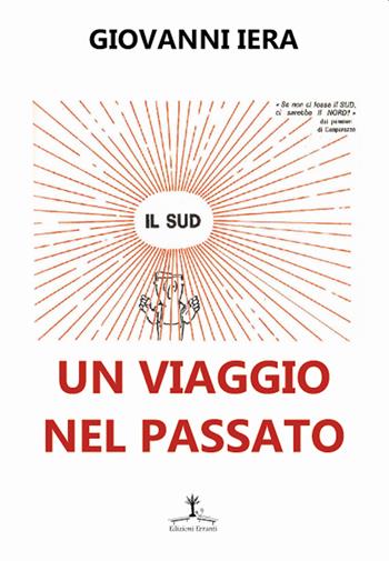 Un viaggio nel passato - Giovanni Iera - Libro Erranti 2021 | Libraccio.it