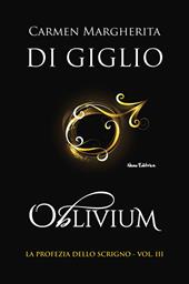 Oblivium. La profezia dello scrigno. Vol. 3