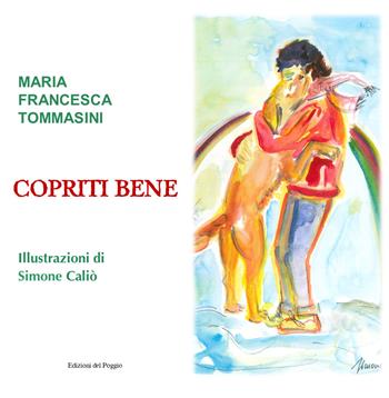 Copriti bene - Maria Francesca Tommasini - Libro Edizioni del Poggio 2021 | Libraccio.it