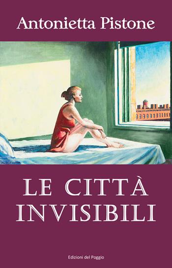 Le città invisibili - Antonietta Pistone - Libro Edizioni del Poggio 2022, Emozioni | Libraccio.it