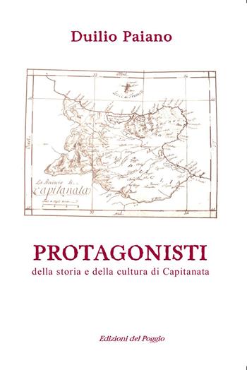 Protagonisti della storia e della cultura di Capitanata - Duilio Paiano - Libro Edizioni del Poggio 2022 | Libraccio.it