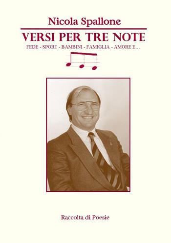 Versi per tre note - Nicola Spallone - Libro Edizioni del Poggio 2022 | Libraccio.it
