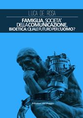 Famiglia, società della comunicazione, bioetica. Quale futuro per l'uomo?