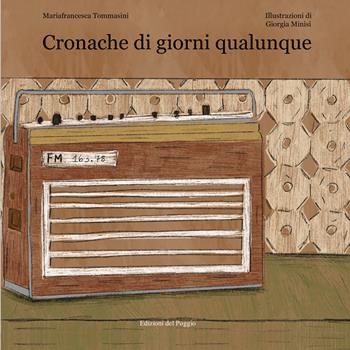 Cronache di giorni qualunque. Ediz. a caratteri grandi - Maria Francesca Tommasini - Libro Edizioni del Poggio 2024 | Libraccio.it