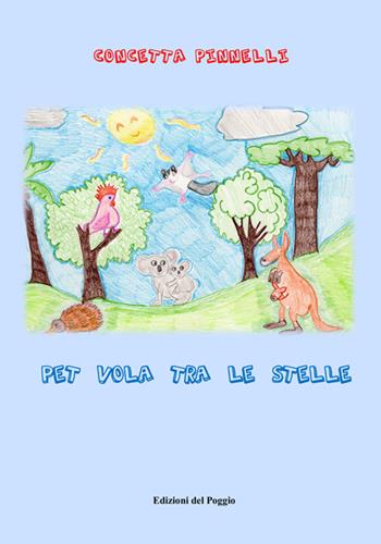 Pet vola tra le stelle - Concetta Pinnelli - Libro Edizioni del Poggio 2025, Il giardino della fantasia | Libraccio.it