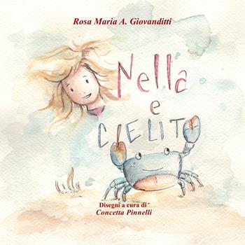 Nella e Cielito. Il granchio blu - Rosa A. Maria Giovanditti - Libro Edizioni del Poggio 2025 | Libraccio.it