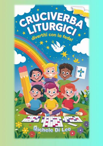 Cruciverba liturgici. Divertiti con la fede - Michele Di Leo - Libro Edizioni del Poggio 2025, Fede e teologia | Libraccio.it