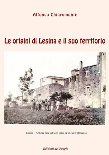 Le origini di Lesina e il suo territorio - Alfonso Chiaromonte - Libro Edizioni del Poggio 2025 | Libraccio.it