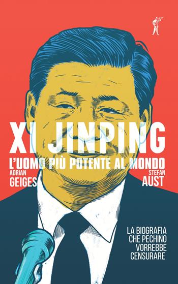 Xi Jinping. L'uomo più potente al mondo - Stefan Aust, Adrian Geiges - Libro Paesi Edizioni 2023 | Libraccio.it