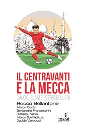 Il centravanti e la Mecca. Calcio, Islam e petroldollari