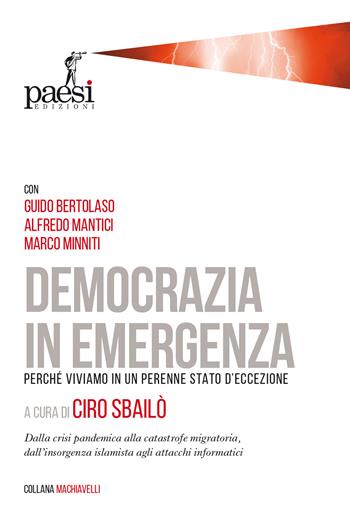 Democrazia in emergenza. Perché viviamo in un perenne stato d'eccezione  - Libro Paesi Edizioni 2021, Machiavelli | Libraccio.it