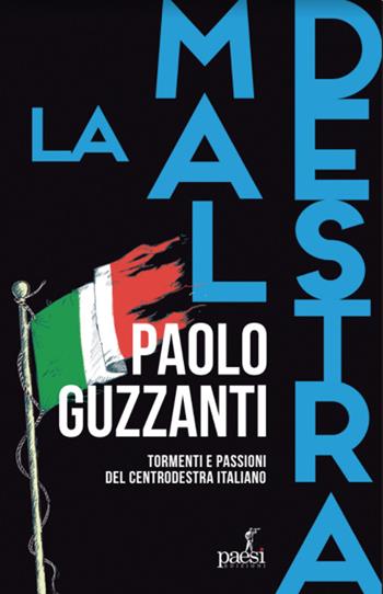 La maldestra. Tormenti e passioni del centrodestra italiano - Paolo Guzzanti - Libro Paesi Edizioni 2022 | Libraccio.it
