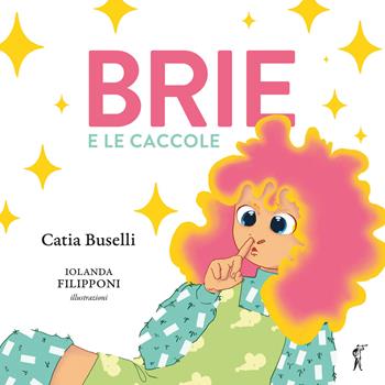 Brie e le caccole. Ediz. illustrata - Catia Buselli - Libro Paesi Edizioni 2022 | Libraccio.it