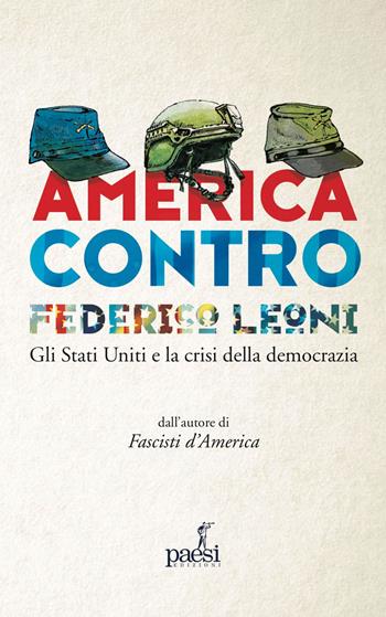 America contro. Gli Stati Uniti e la crisi della democrazia - Federico Leoni - Libro Paesi Edizioni 2024 | Libraccio.it