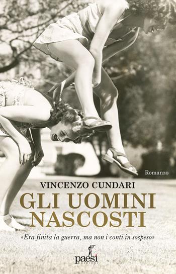 Gli uomini nascosti - Vincenzo Cundari - Libro Paesi Edizioni 2022 | Libraccio.it