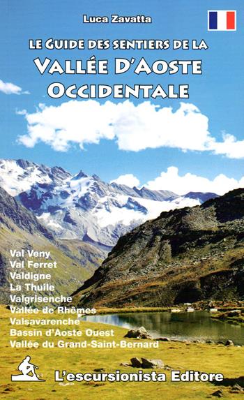 Le guide des sentiers de la Vallée d'Aoste occidentale - Luca Zavatta - Libro L'Escursionista 2021 | Libraccio.it
