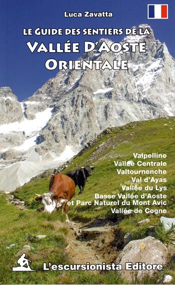 Le guide des sentiers de la Vallee d'Aoste orientale - Luca Zavatta - Libro L'Escursionista 2024 | Libraccio.it