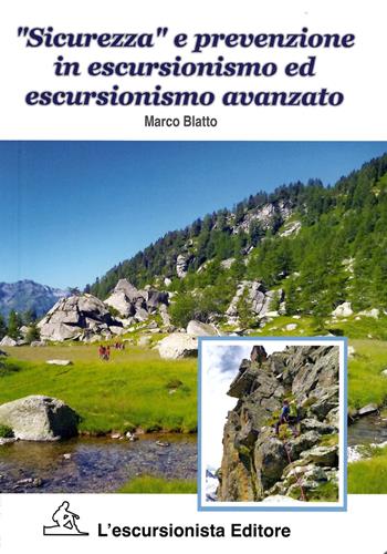 «Sicurezza» e prevenzione in escursionismo ed escursionismo avanzato - Marco Blatto - Libro L'Escursionista 2024, Manuali dell'escursionista | Libraccio.it