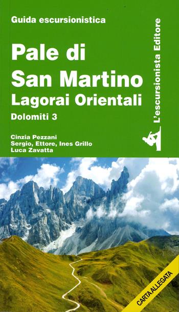Pale di San Martino. Lagorai orientali. Dolomiti 3. Con Carta geografica - Cinzia Pezzani, Sergio Grillo, Ettore Grillo - Libro L'Escursionista 2024, Guide dell'escursionista | Libraccio.it