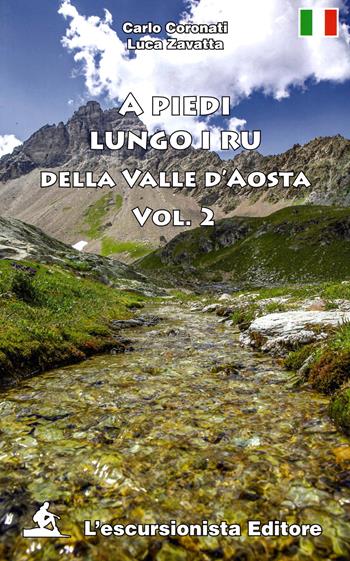 A piedi lungo i ru della Valle d'Aosta. Vol. 2 - Carlo Coronati, Luca Zavatta - Libro L'Escursionista 2026 | Libraccio.it