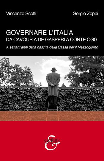 Governare l'Italia. Da Cavour a De Gasperi a Conte oggi. A settant'anni dalla nascita della Cassa per il Mezzogiorno - Vincenzo Scotti, Sergio Zoppi - Libro Eurilink 2020, Tempi moderni | Libraccio.it