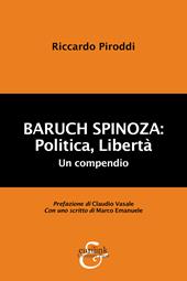 Baruch Spinoza: politica, libertà. Un compendio