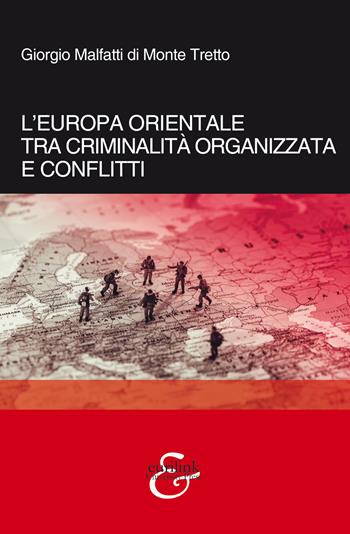 L'Europa orientale tra criminalità organizzata e conflitti - Giorgio Malfatti di Monte Tretto - Libro Eurilink University Press 2021, Tempi moderni | Libraccio.it