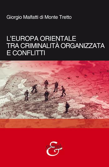 L'Europa orientale tra criminalità organizzata e conflitti - Giorgio Malfatti di Monte Tretto - Libro Eurilink 2021, Tempi moderni | Libraccio.it