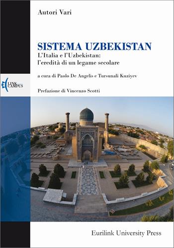 Sistema Uzbekistan. L'Italia e l'Uzbekistan: l'eredità di un legame secolare  - Libro Eurilink 2022, Campus | Libraccio.it
