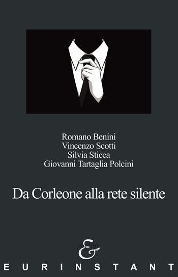 Da Corleone alla rete silente - Romano Benini, Vincenzo Scotti, Silvia Sticca - Libro Eurilink University Press 2022, Eurinstant | Libraccio.it