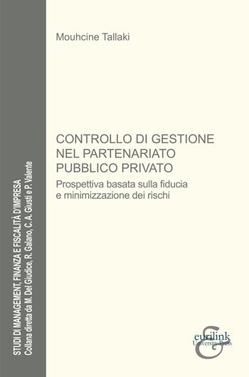 Controllo di gestione nel partenariato pubblico privato. Nuova ediz. - Mouhcine Tallaki - Libro Eurilink University Press 2023, Studi di management, finanza e fiscalità d'impresa | Libraccio.it