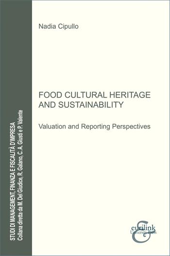Food cultural heritage and sustainability - Nadia Cipullo - Libro Eurilink University Press 2025, Studi di management, finanza e fiscalità d'impresa | Libraccio.it
