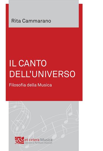 Il canto dell'universo. Filosofia della musica. Ediz. integrale - Rita Cammarano - Libro Et Cetera 2020 | Libraccio.it