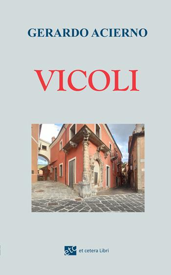 Vicoli. Ediz. integrale - Gerardo Acierno - Libro Et Cetera 2025 | Libraccio.it