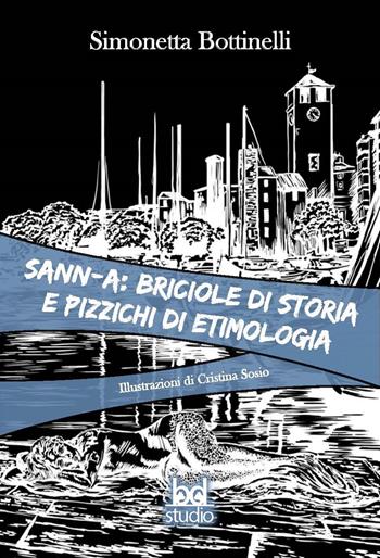Savona: briciole di storia e pizzichi di etimologia - Simonetta Bottinelli - Libro Black Dog 2021 | Libraccio.it