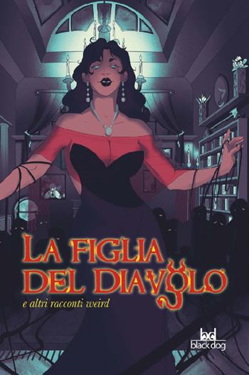 La figlia del diavolo e altri racconti weird - Robert E. Howard, Stanley G. Weinbaum, Russel Gray - Libro Black Dog 2024, Creepy | Libraccio.it