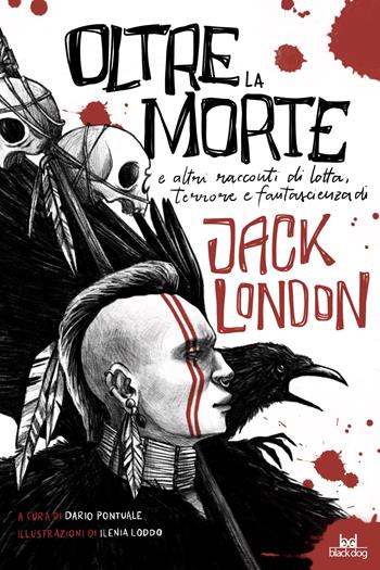 Oltre la morte e altre storie di lotta, terrore e fantascienza - Jack London - Libro Black Dog 2024, Cerbero | Libraccio.it