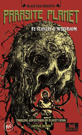 Parasite planet - Stanley Grauman Weinbaum - Libro Black Dog 2021, Creepy | Libraccio.it