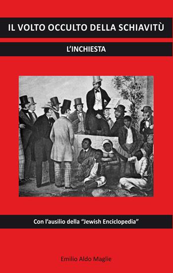 Il volto occulto della schiavitù - Emilio Aldo Maglie - Libro Editoriale Lombarda 2020 | Libraccio.it